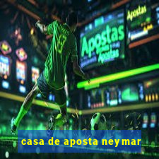 casa de aposta neymar